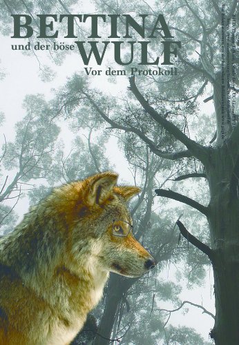 Bettina und der bÃ¶se Wulff - Vor dem Protokoll (German Edition)