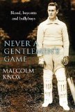 Never a Gentlemen's Game: The Scandal-filled early years of test cricket