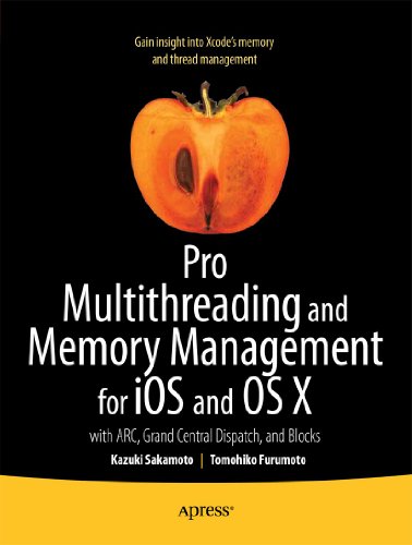 Pro Multithreading and Memory Management for iOS and OS X: with ARC, Grand Central Dispatch, and Blocks