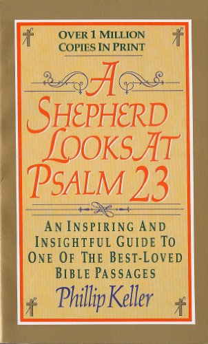 A Shepherd Looks at Psalm 23: An Inspiring and Insightful Guide to One of the Best-Loved Bible Passages