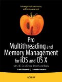 Pro Multithreading and Memory Management for iOS and OS X: with ARC, Grand Central Dispatch, and Blocks