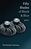 Fifty Shades of Black and Blue:  Part 2