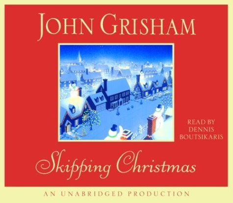 Skipping Christmas Unabridged edition by Grisham, John published by Random House Audio (2001) [Audio CD]