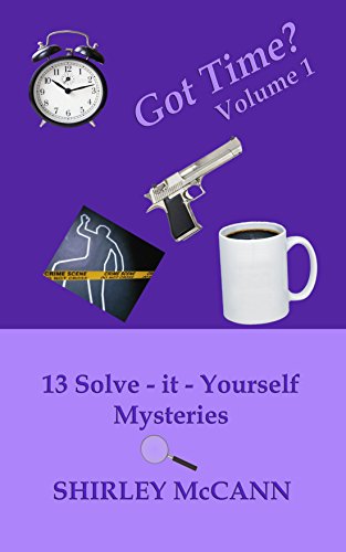 Book Cover Got Time? 13 Solve It Yourself Mysteries Volume 1 (Mystery Collection)