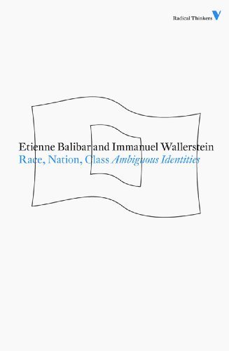 Race, Nation, Class: Ambiguous Identities (Second Edition) (Radical Thinkers) 2nd (second) edition by Balibar, Â¿Âªtienne, Wallerstein, Immanuel pub