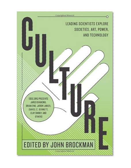 Culture: Leading Scientists Explore Societies, Art, Power, and Technology
