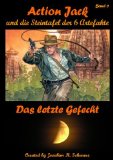 Action Jack und die Steintafel der 6 Artefakte - Band 6 (Das letzte Gefecht) (German Edition)