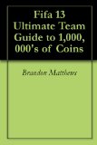 Fifa 13 Ultimate Team Guide to 1,000,000's of Coins