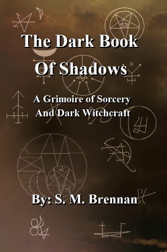 The Dark Book Of Shadows - A Grimoire of Sorcery and Dark Witchcraft