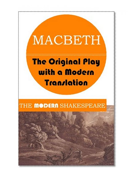 Macbeth (The Modern Shakespeare: The Original Play with a Modern Translation)