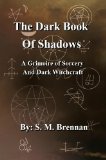 The Dark Book Of Shadows - A Grimoire of Sorcery and Dark Witchcraft