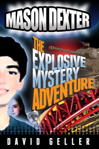 Mason Dexter: The Explosive Mystery Adventure (Book 2 of the Mason Dexter Adventure Series)