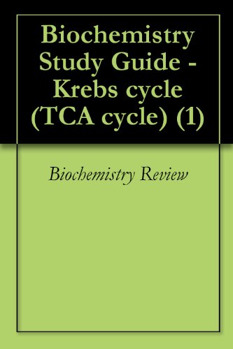 Biochemistry Study Guide - Krebs cycle (TCA cycle) (1)