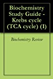 Biochemistry Study Guide - Krebs cycle (TCA cycle) (1)
