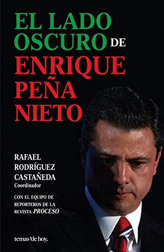 El lado oscuro de Enrique PeÃ±a Nieto (Spanish Edition)