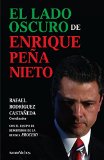 El lado oscuro de Enrique PeÃ±a Nieto (Spanish Edition)