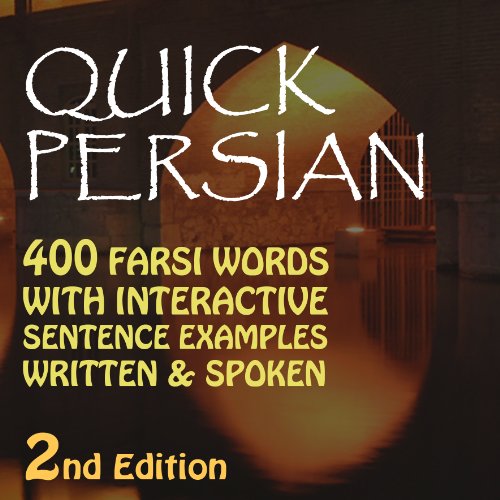 Quick Persian: 400 Common Farsi Words With Interactive Sentence Examples Written & Spoken