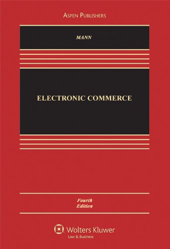 Electronic Commerce, Fourth Edition (Aspen Casebook)
