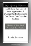 Le Rythme; Ses Lois Et Leur Application, À L'Usage Des Professeurs Et Des Élèves Des Cours De Solfège (French Edition)