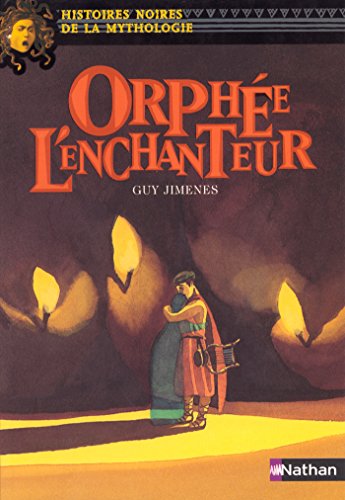 Orphée l'enchanteur (Histoires noires de la mythologie t. 8)