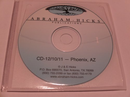 Abraham-Hicks Workshop 12/10/2011, 3 CD Set, Phoenix, AZ 12/10/11 (Unedited Complete Workshop Recordings)