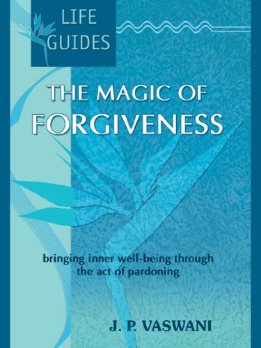 Life Guides: The Magic of Forgiveness by J. P. Vaswani