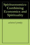 Spirituonomics-Combining Economics and Spirituality