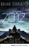 2012 - Tag der Prophezeiung: Roman (German Edition)