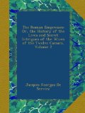 The Roman Empresses: Or, the History of the Lives and Secret Intrigues of the Wives of the Twelve Caesars, Volume 2