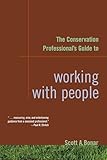 The Conservation Professional's Guide to Working with People
