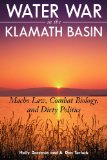 Water War in the Klamath Basin: Macho Law, Combat Biology, and Dirty Politics