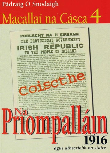 Na Priompalláin 1916 agus ath-scríobh na staire (Macallaí na Cásca Book 4) (Galician Edition)
