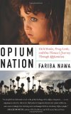Opium Nation: Child Brides, Drug Lords, and One Woman's Journey Through Afghanistan