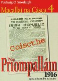 Na Priompalláin 1916 agus ath-scríobh na staire (Macallaí na Cásca Book 4) (Galician Edition)