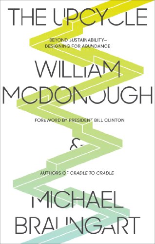 The Upcycle: Beyond Sustainability--Designing for Abundance