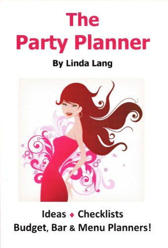 The Party Planner: Ideas, Checklist, Budget, Bar & Menu Planners!