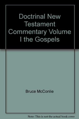 Doctrinal New Testament Commentary Volume I the Gospels