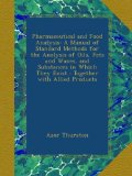Pharmaceutical and Food Analysis: A Manual of Standard Methods for the Analysis of Oils, Fats and Waxes, and Substances in Which They Exist : Together with Allied Products