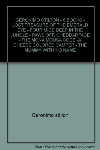 GERONIMO STILTON - 6 BOOKS - LOST TREASURE OF THE EMERALD EYE - FOUR MICE DEEP IN THE JUNGLE - PAWS OFF, CHEDDARFACE - THE MONA MOUSA CODE -A CHEESE COLORED CAMPER - THE MUMMY WITH NO NAME