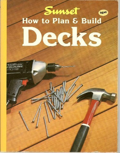 How to Plan and Build Decks by Books, Sunset published by Sunset Publishing (1980) [Paperback]