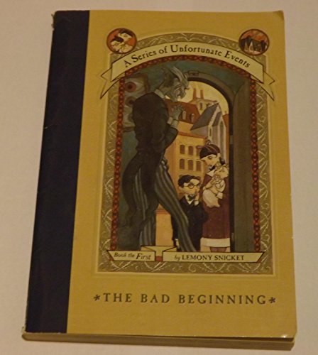 The Bad Beginning (A Series of Unfortunate Events, Book the First) (A Series of Unfortunate Events, Volume one) 1st (first) edition by Lemony Snicket published by Scholastic Inc. (2000) [Paperback]