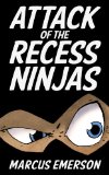 Attack of the Recess Ninjas (A funny adventure for children ages 9-12)