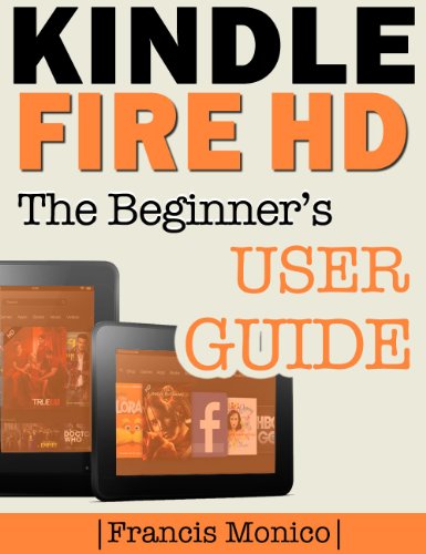 Kindle Fire HD Manual: The Beginner's Kindle Fire HD User Guide