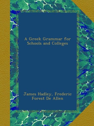 A Greek Grammar for Schools and Colleges (Greek Edition)