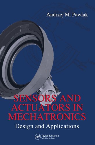 Sensors and Actuators in Mechatronics: Design and Applications