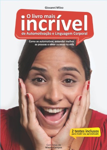 O Livro Mais Incrível de Automotivação e Linguagem Corporal (Portuguese Edition)