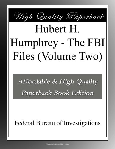 Hubert H. Humphrey - The FBI Files (Volume Two)