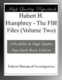 Hubert H. Humphrey - The FBI Files (Volume Two)