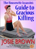 The Housewife Assassin's Guide to Gracious Killing (Housewife Assassin Series, Book 2)