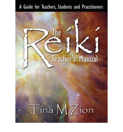 [ THE REIKI TEACHER'S MANUAL: A GUIDE FOR TEACHERS, STUDENTS AND PRACTITIONERS ] By Zion, Tina M ( Author) 2008 [ Paperback ]